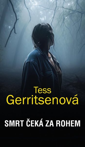 Smrt čeká za rohem - Gerritsenová Tess