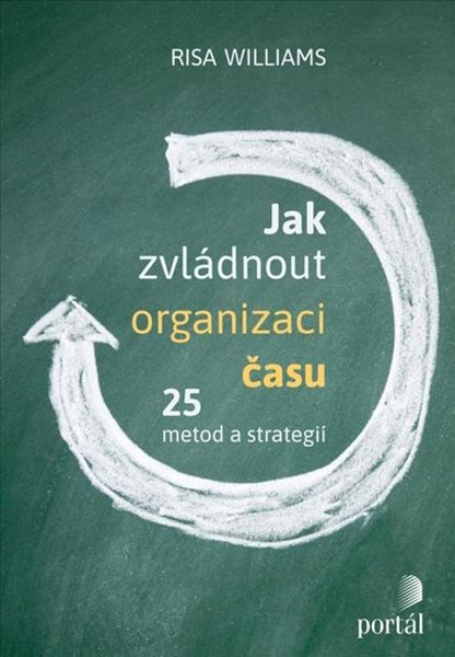 Jak zvládnout organizaci času - 25 metod a strategií - Williams Risa