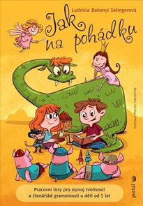 Jak na poh&#225;dku - Pracovn&#237; listy pro rozvoj tvořivosti a čten&#225;řsk&#233; gramotnosti u dět&#237; od 5 l
