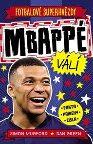 Fotbalov&#233; superhvězdy Mbapp&#233; - Fakta, př&#237;běhy, č&#237;sla