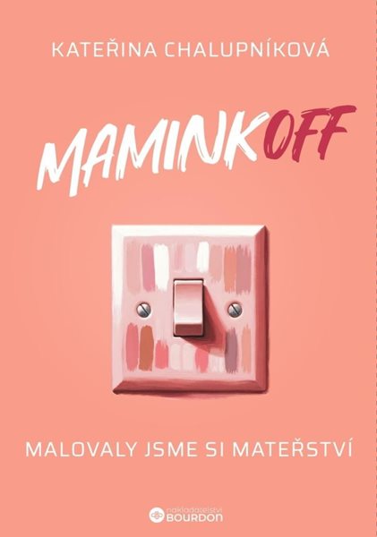 MaminkOFF - Malovaly jsme si mateřství - Chalupníková Kateřina