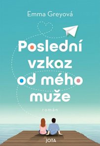 Posledn&#237; vzkaz od m&#233;ho muže
