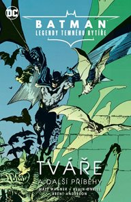 Batman Legendy Temn&#233;ho ryt&#237;ře 2 - Tv&#225;ře a dalš&#237; př&#237;běhy