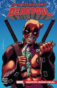 Opovržen&#237;hodn&#253; Deadpool 1 - Deadpool vražd&#237; Cablea