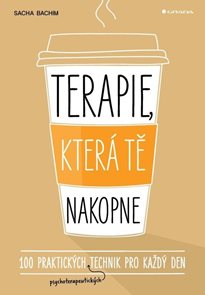 Terapie, kter&#225; tě nakopne - 100 praktick&#253;ch technik pro každ&#253; den