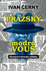 Pražsk&#253; modrovous - Skutečn&#233; krimin&#225;ln&#237; př&#237;běhy