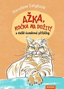 Ažka, kočka na dožit&#237; a dalš&#237; &#250;směvn&#233; př&#237;běhy