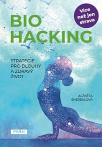 Biohacking - Strategie pro dlouh&#253; a zdrav&#253; život