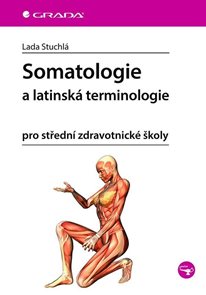 Somatologie a latinsk&#225; terminologie pro středn&#237; zdravotnick&#233; školy