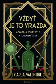 Vždyť je to vražda: Agatha Christie a forenzn&#237; vědy