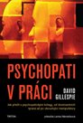 Psychopati v práci - Jak přežít s psychopatickými kolegy, od dominantních tyranů až po okouzlující m