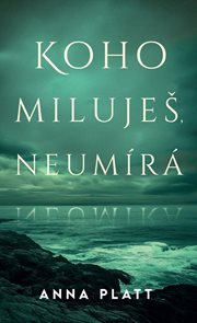 Koho miluješ, neum&#237;r&#225;