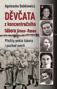 Děvčata z koncentračn&#237;ho t&#225;bora Gross-Rosen