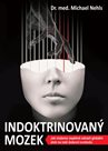 Indoktrinovaný mozek - Jak můžeme úspěšně odrazit globální útok na naši duševní svobodu