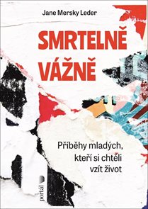 Smrtelně v&#225;žně - Př&#237;běhy mlad&#253;ch, kteř&#237; si chtěli vz&#237;t život