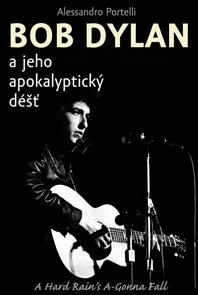 Bob Dylan a jeho apokalyptick&#253; d&#233;šť