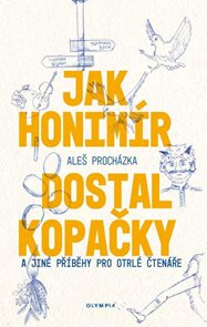 Jak Honim&#237;r dostal kopačky a jin&#233; př&#237;běhy pro otrl&#233; čten&#225;ře