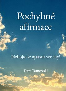 Pochybn&#233; afirmace - Nebojte se opustit sv&#233; sny!