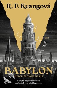 Babylon neboli Nutnost n&#225;sil&#237; - Skryt&#233; dějiny revoluce oxfordsk&#253;ch překladatelů