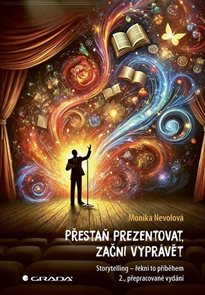 Přestaň prezentovat, začni vypr&#225;vět - Storytelling