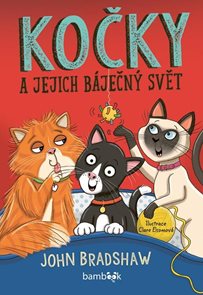 Kočky a jejich b&#225;ječn&#253; svět