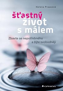 Šťastn&#253; život s m&#225;lem - Zbavte se nepotřebn&#233;ho a žijte svobodněji