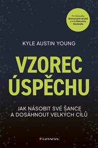 Vzorec &#250;spěchu - Jak n&#225;sobit sv&#233; šance a dos&#225;hnout velk&#253;ch c&#237;lů