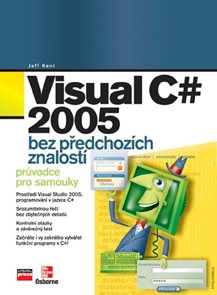 Visual C# 2005 bez předchozích znalostí - Průvodce pro samouky