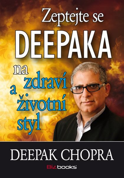Zeptejte se Deepaka na zdraví a životní styl - Deepak Chopra