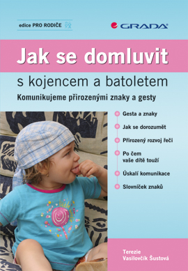 Jak se domluvit s kojencem a batoletem - Vasilovčík-Šustová Terezie - A5, brožovaná