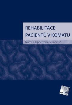 Levně Rehabilitace pacientů v kómatu - Marcela Lippertová-Grünerová - 16x23