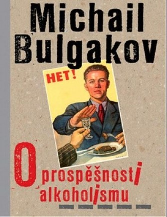 Levně O prospěšnosti alkoholismu - Michail Bulgakov - 12x18