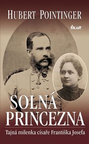 Solná princezna - Tajná milenka císaře Františka Josefa