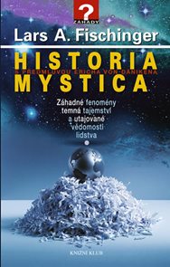 Historia Mystica - Záhadné fenomény, temná tajemství a utajované vědomosti lidstva