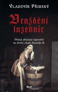 Vraždění lazebnic - Přísně střežené tajemství na dvoře císaře Rudolfa II.