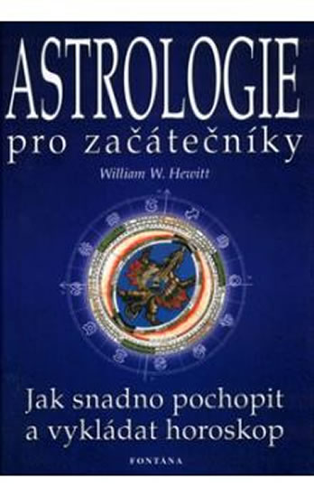 Levně Astrologie pro začátečníky - Jak snadno pochopit a vykládat horoskop - Hewitt William W. - 15,1x21,2