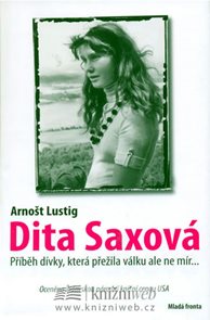 Dita Saxová - dívka, která přežila válku ale ne mír