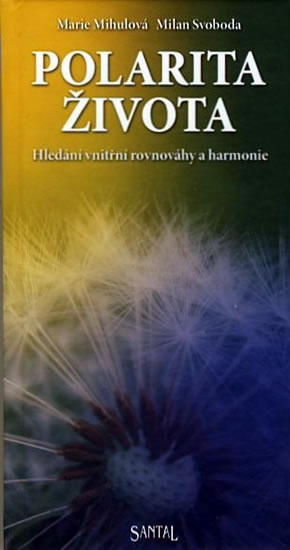 Polarita života - hledání vnitřní rovnováhy a harmonie - Mihulová Marie, Svoboda Milan - 10,6x20,2