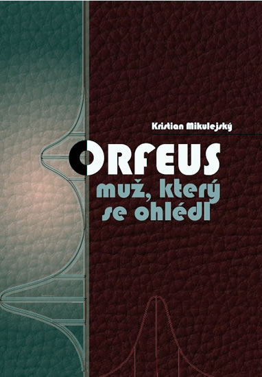 Orfeus muž, který se ohlédl - Mikulejský Kristian - 14,8x21