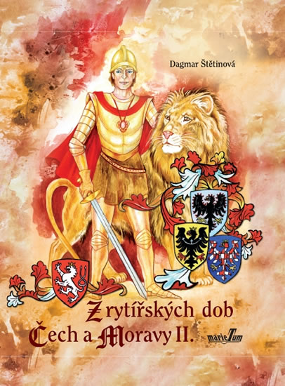 Z rytířských dob Čech a Moravy II. - Štětinová Dagmar - 14,7x18,2
