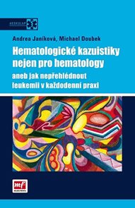 Hematologické kazuistiky nejen pro hematology aneb jak nepřehlédnout leukemii v každodenní praxi