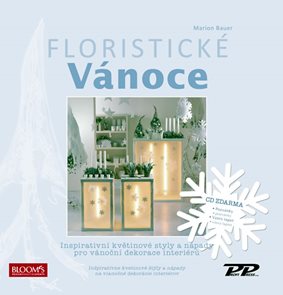 Floristické vánoce - Inspirativní květinové styly a nápady pro vánoční dekorace interiérů + CD