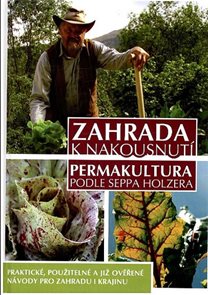 Zahrada k nakousnutí - Permakultura podle Seppa Holzera - 2. vydání
