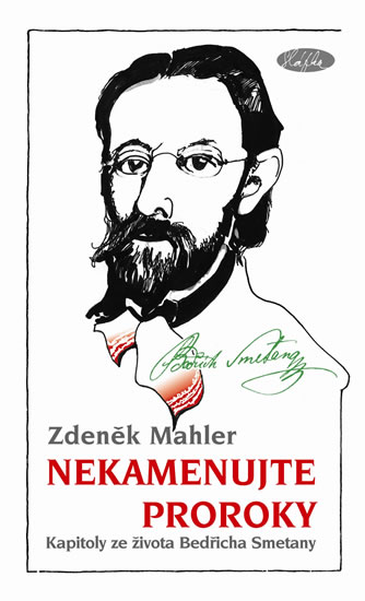 Nekamenujte proroky - Kapitoly ze života Bedřicha Smetany