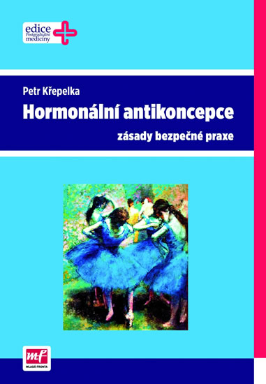 Hormonální antikoncepce – zásady bezpečné praxe - Křepelka Petr - 16,2x23,8