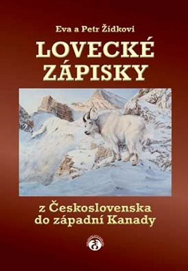 Lovecké zápisky z Československa do západní Kanady - Žídek Petr, Žídková Petra - 15,3x21,2