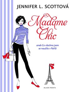 Madame Chic aneb co všechno jsem se naučila v Paříži
