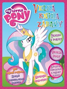 My Little Pony - Velká kniha zábavy